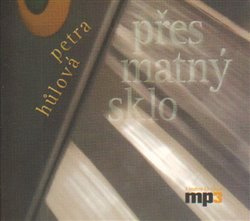 Přes matný sklo - Petra Hůlová