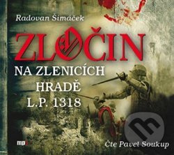 Zločin na Zlenicích hradě L. P. 1318 - Radovan Šimáček