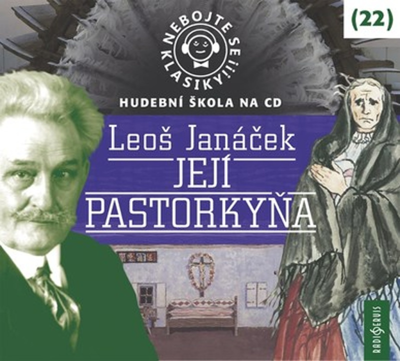 Nebojte se klasiky! 22 Její pastorkyňa - Leoš Janáček