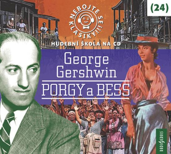 Nebojte se klasiky! 24 George Gershwin: Porgy a Bess - George Gershwin