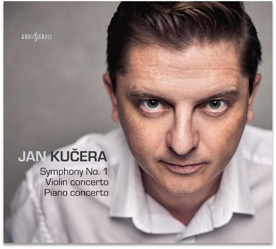 Jan Kučera: Symphony No. 1, Violin concerto, Piano concerto