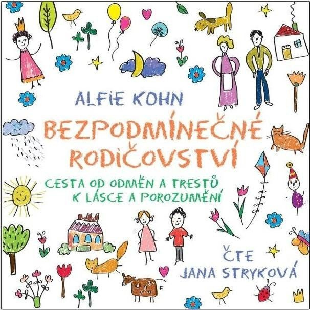 Bezpodmínečné rodičovství - Alfie Kohn