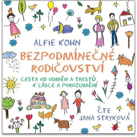 Bezpodmínečné rodičovství - Alfie Kohn