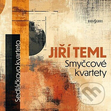 Jiří Teml: Sedláčkovo kvarteto / Smyčcové kvartety