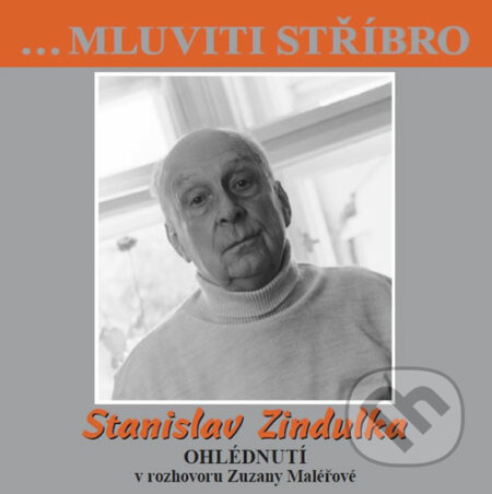 Stanislav Zindulka (Ohlédnutí v rozhovoru Zuzany Maléřové) - audiokniha z kategorie Životopisy