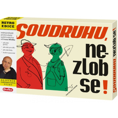 Efko Soudruhu, Nezlob se!