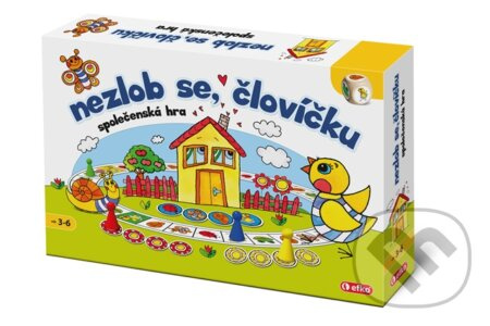 Nezlob se, človíčku!