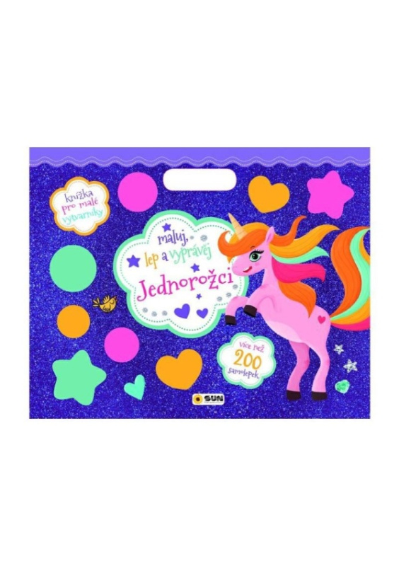 Jednorožci - Maluj, lep a vyprávěj (200 samolepek) NAKLADATELSTVÍ SUN s.r.o.