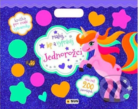 Jednorožci - Maluj, lep a vyprávěj (200 samolepek) NAKLADATELSTVÍ SUN s.r.o.