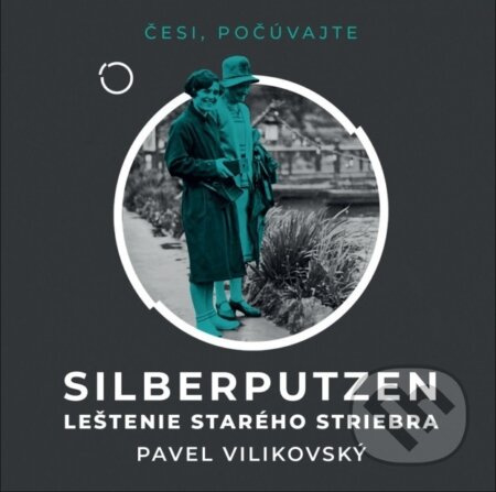 Silberputzen – Leštenie starého striebra - Pavel Vilikovský