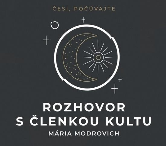 Rozhovor s členkou kultu - Mária Modrovich - kniha z kategorie Společenská beletrie