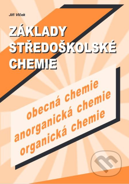 Základy středoškolské chemie (obecná chemie, anorganická chemie, organická chemie) - kniha z kategorie Odborné a naučné