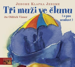 Tři muži ve člunu ( o psu nemluvě) (audiokniha) | Jerome Klapka Jerome