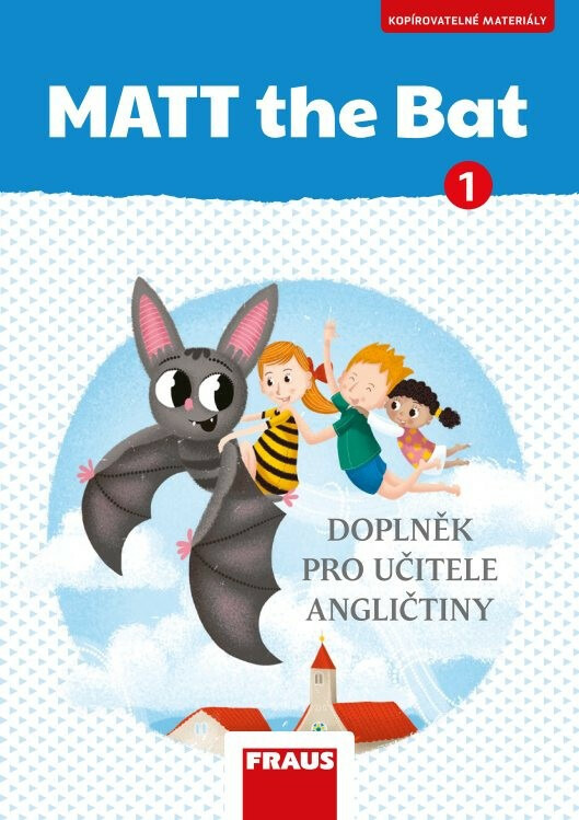 MATT the Bat 1 Kopírovatelné materiály pro učitele Fraus