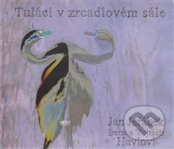 Tuláci v zrcadlovém sále - Jan Jeřábek, Vojtěch Havel, Irena Havlová