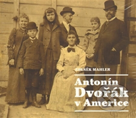 Antonín Dvořák v Americe - Zdeněk Mahler