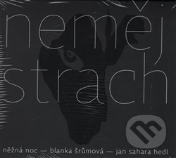 Neměj strach / Něžná noc - Blanka Šrůmová, Jan Sahara Hedl