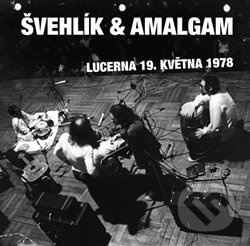Lucerna 19. května 1978 - Švehlík &amp; Amalgam