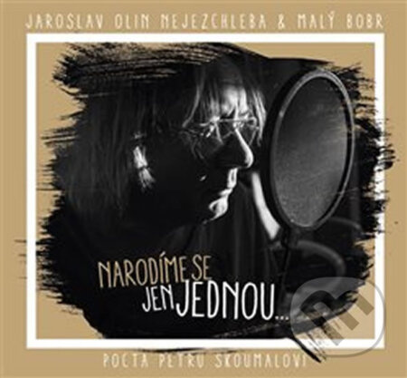Narodíme se jen jednou ... - Jaroslav Olin Nejezchleba
