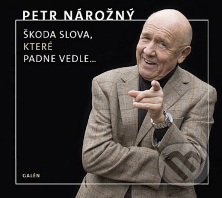 Škoda slova, které padne vedle - Petr Nárožný