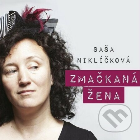 Zmačkaná žena - Alexandra Niklíčková