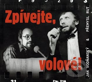 Zpívejte, volové! - Jan Vodňanský, Přemysl Rut
