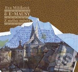 Z mého města - Eva Mišíková, E+MAUSY