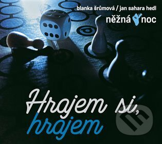 Hrajeme si, hrajem - Blanka Šrůmová, Jan Sahara Hedl