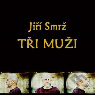Tři muži - Jiří Smrž