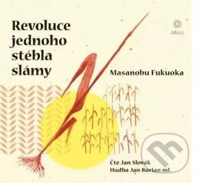 Revoluce jednoho stébla slámy - Jan Burian ml., Fukuoku Masanobu