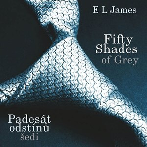 Fifty Shades of Grey: Padesát odstínů šedi - E. L. James