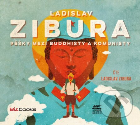 Pěšky mezi buddhisty a komunisty - Ladislav Zibura