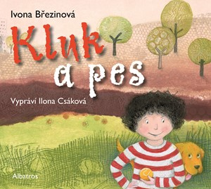 Kluk a pes (audiokniha) | Ivona Březinová, Ilona Csáková