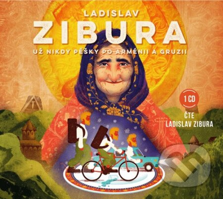 Už nikdy pěšky po Arménii a Gruzii - Ladislav Zibura