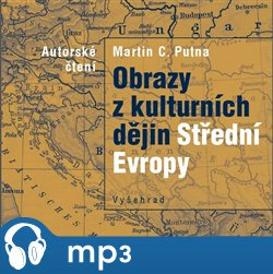 Obrazy z kulturních dějin Střední Evropy, mp3 - Martin C. Putna