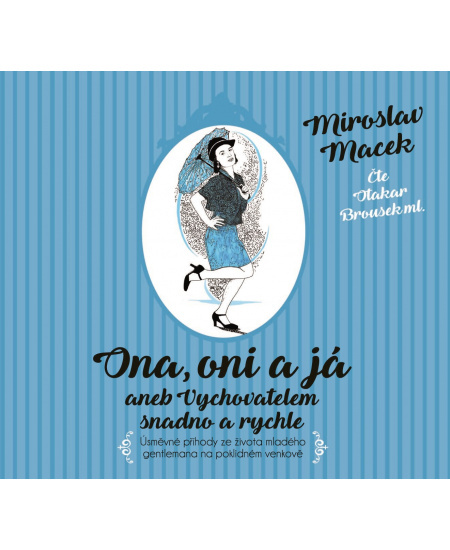 Ona, oni a já aneb Vychovatelem snadno a rychle - Miroslav Macek