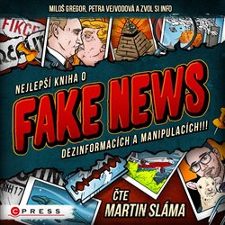 Nejlepší kniha o fake news dezinformacích a manipulacích!!! - Zvol si info, Miloš Gregor, Petra Vejvodová