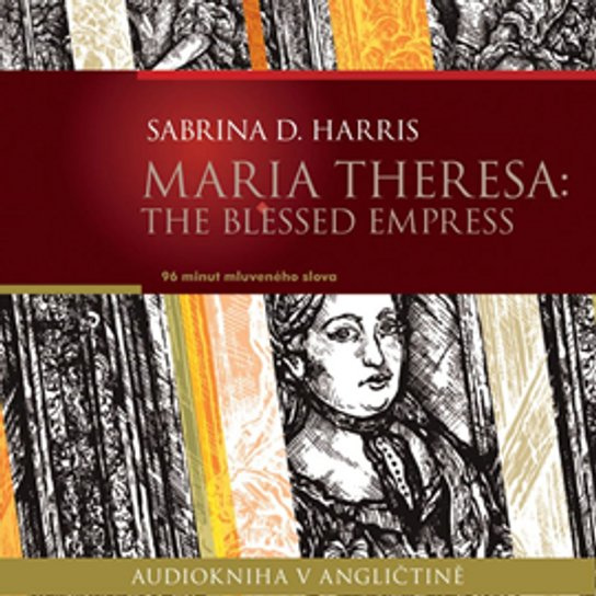 Maria Theresa: The Blessed Empress, mp3 - Sabrina D. Harris