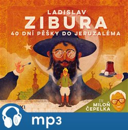 40 dní pěšky do Jeruzaléma, mp3 - Ladislav Zibura