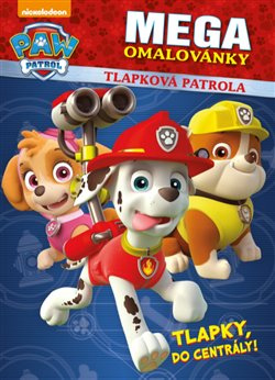 Tlapková patrola megaomalovánky - Tlapky, do centrály! - kolektiv