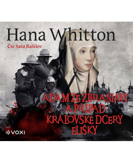 Adam ze Zbraslavi a případ královské dcery Elišky - Hana Whitton
