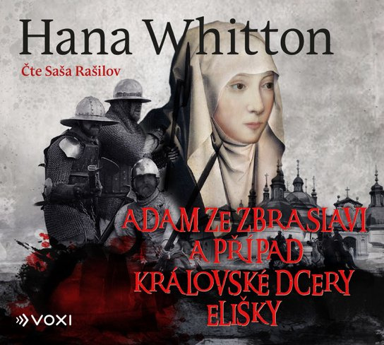 Adam ze Zbraslavi a případ královské dcery Elišky, mp3 - Hana Whitton