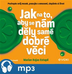 Jak na to, aby se nám děly samé dobré věci, mp3 - Marian Rochas Estapé