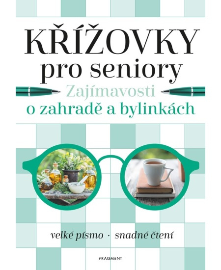 Křížovky pro seniory – Zajímavosti o zahradě a bylinkách - kolektiv