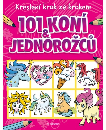 Kreslení krok za krokem – 101 koní a jednorožců - Barry Green