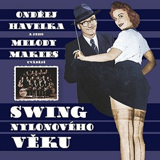Ondrej Havelka, Melody Makers: Swing nylonového věku