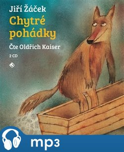 Chytré pohádky pro malé rozumbrady, mp3 - Jiří Žáček