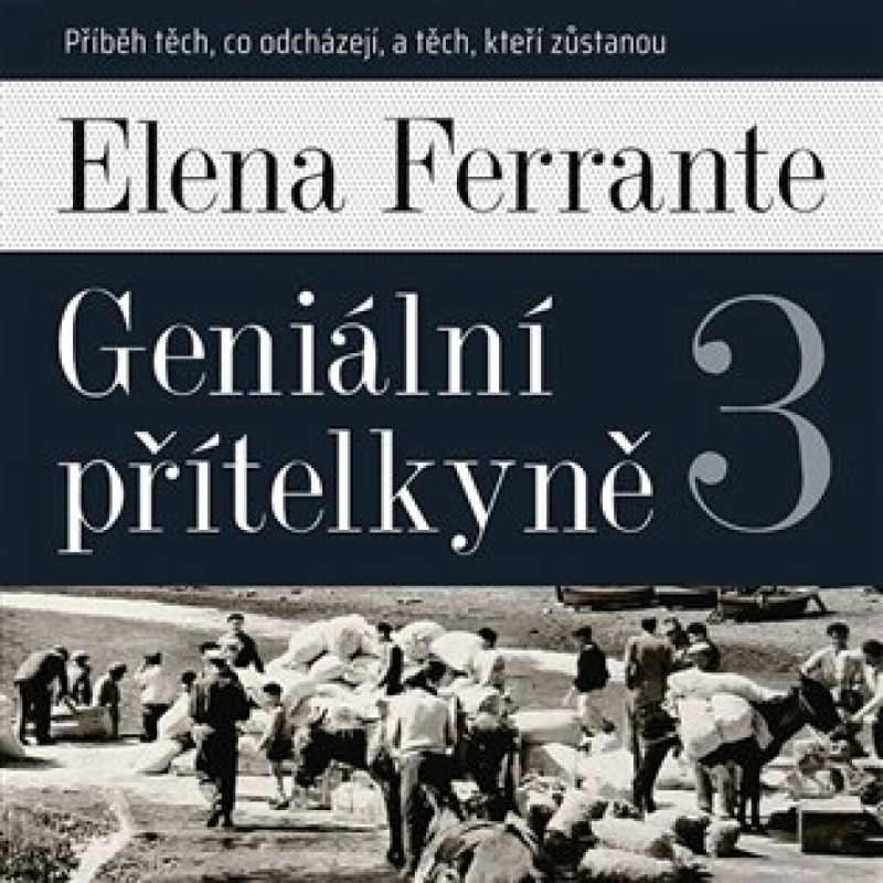 Geniální přítelkyně 3 - Příběh těch, co odcházejí, a těch, kteří zůstanou - Elena Ferrante