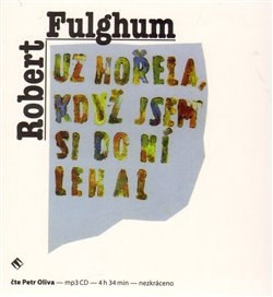 Už hořela, když jsem si do ní lehal - Robert Fulghum
