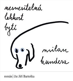 Nesnesitelná lehkost bytí - Milan Kundera